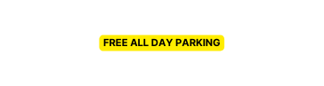 FREE ALL DAY PARKING